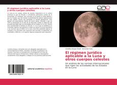 Portada del libro de El régimen jurídico aplicable a la Luna y otros cuerpos celestes