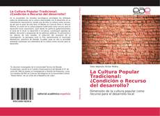 Bookcover of La Cultura Popular Tradicional: ¿Condición o Recurso del desarrollo?