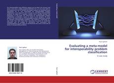 Bookcover of Evaluating a meta-model for interoperability problem classification