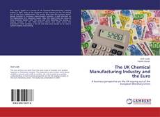 Bookcover of The UK Chemical Manufacturing Industry and the Euro