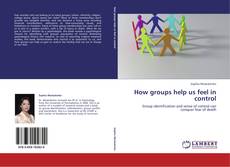 Portada del libro de How groups help us feel in control