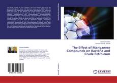 Copertina di The Effect of Manganese Compounds on Bacteria and Crude Petroleum
