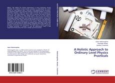 Couverture de A Holistic Approach to Ordinary Level Physics Practicals