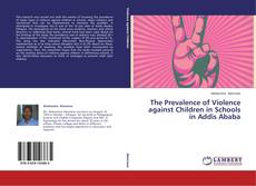 Copertina di The Prevalence of Violence against Children in Schools in Addis Ababa