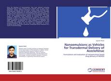 Nanoemulsions as Vehicles for Transdermal Delivery of Aceclofenac kitap kapağı