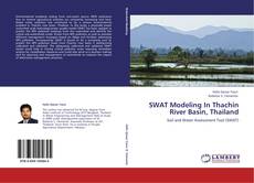 SWAT Modeling In Thachin River Basin, Thailand kitap kapağı