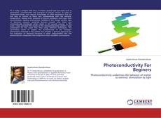 Bookcover of Photoconductivity For Beginers