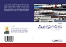 The use of Passive Voice in the Language of Journalism kitap kapağı