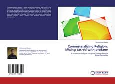 Commercializing Religion: Mixing sacred with profane kitap kapağı