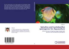 Bookcover of Spirulina and Lactobacillus sporogenes for Aquaculture