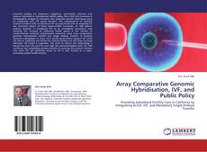 Buchcover von Array Comparative Genomic Hybridisation, IVF, and Public Policy