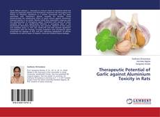 Copertina di Therapeutic Potential of Garlic against Aluminium Toxicity in Rats