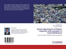 Capa do livro de Social adjustment of Pathan migrants with punjabis in Lahore(Pakistan) 