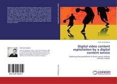 Portada del libro de Digital video content exploitation by a digital content service