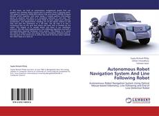 Autonomous Robot Navigation System And Line Following Robot kitap kapağı