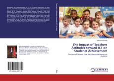 Couverture de The Impact of Teachers Attitudes toward ICT on Students Achievement