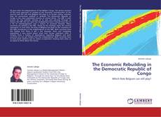 Portada del libro de The Economic Rebuilding in the Democratic Republic of Congo