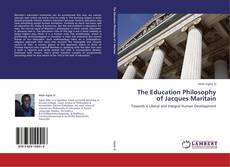 The Education Philosophy of Jacques Maritain kitap kapağı
