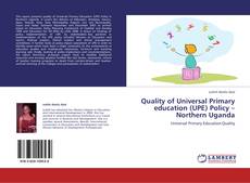 Capa do livro de Quality of Universal Primary education (UPE) Policy –Northern Uganda 