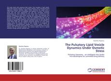 Bookcover of The Pulsatory Lipid Vesicle Dynamics Under Osmotic Stress