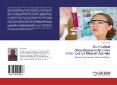 Buchcover von Dumbelled Oligodeoxynucleotides Inhibitors of RNaseH  Activity