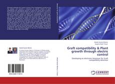 Portada del libro de Graft compatibility & Plant growth through electric control