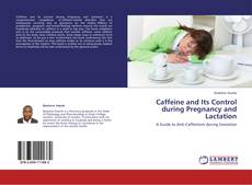 Copertina di Caffeine and Its Control during Pregnancy and Lactation