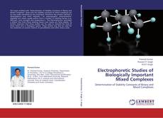 Bookcover of Electrophoretic Studies of Biologically Important Mixed Complexes
