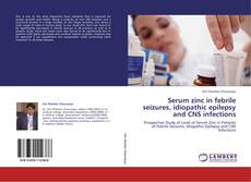 Capa do livro de Serum zinc in febrile seizures, idiopathic epilepsy and CNS infections 