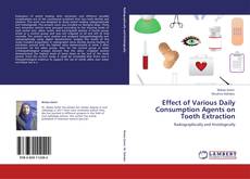 Portada del libro de Effect of Various Daily Consumption Agents on Tooth Extraction