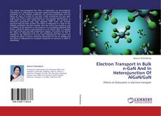 Bookcover of Electron Transport In Bulk n-GaN And  In Heterojunction  Of AlGaN/GaN