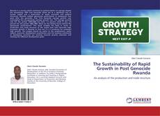 Couverture de The Sustainability of Rapid Growth in Post Genocide Rwanda