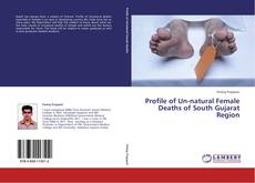 Capa do livro de Profile of Un-natural Female Deaths of South Gujarat Region 