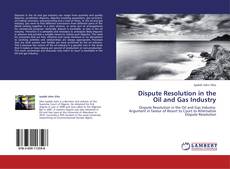 Capa do livro de Dispute Resolution in the Oil and Gas Industry 