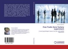 Bookcover of Free Trade Zone factory supervisors