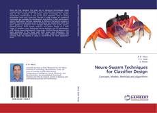 Bookcover of Neuro-Swarm Techniques for Classifier Design
