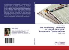 Bookcover of The Awakening Conscience of Indian Journalism: Ramananda Chattopadhyay