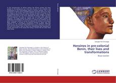 Capa do livro de Heroines in pre-colonial Benin, their lives and transformations 