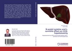 N-acetyl cysteine and L-carnitine effect on CCl4-hepatotoxicity kitap kapağı