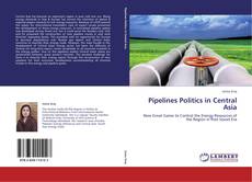 Capa do livro de Pipelines Politics in Central Asia 
