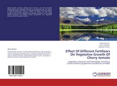 Bookcover of Effect Of Different Fertilizers On Vegetative Growth Of Cherry tomato