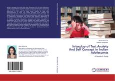 Interplay of Test Anxiety And Self Concept in Indian Adolescents kitap kapağı