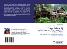 Buchcover von Tissue Culture Of Abelmoschus Moschatus, A Medicinal Herb