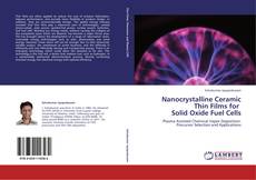 Capa do livro de Nanocrystalline Ceramic Thin Films for   Solid Oxide Fuel Cells 