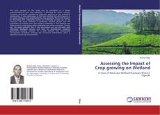 Capa do livro de Assessing the Impact of Crop growing on Wetland 