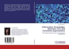 Buchcover von Information, Knowledge, Attention: ICTs and innovative organizations