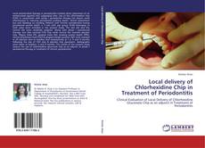 Couverture de Local delivery of Chlorhexidine Chip in Treatment of Periodontitis