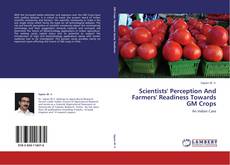 Scientists' Perception And Farmers' Readiness Towards GM Crops kitap kapağı