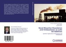 Capa do livro de Novel Bioactive Oxazolones and Imidazolones as Lube Oil Additives 