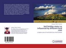 Soil fertility status as influenced by different land uses kitap kapağı